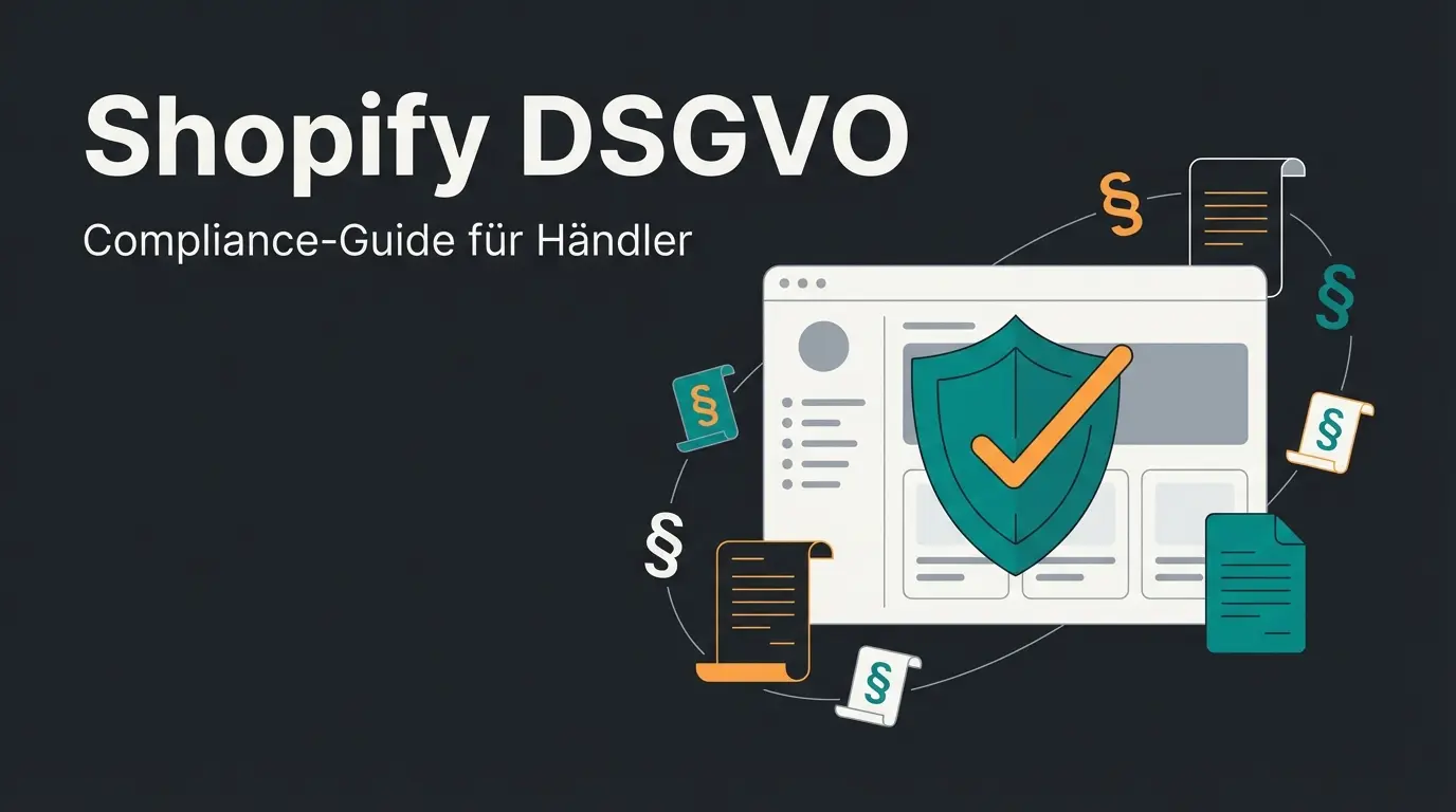 Shopify DSGVO Compliance Guide fuer deutsche Haendler mit Checkliste und rechtlichen Anforderungen