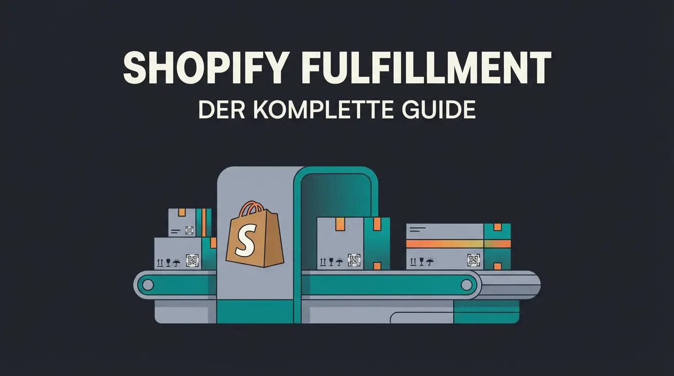 Shopify Fulfillment: Der komplette Guide fuer deutsche Haendler (2026)