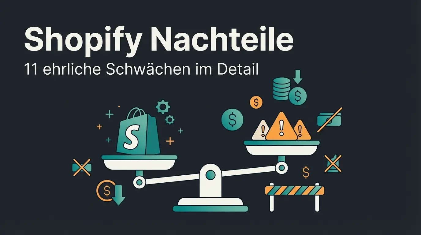 Shopify Nachteile 2026 - Uebersicht ueber alle Schwaechen und Limitierungen der E-Commerce-Plattform