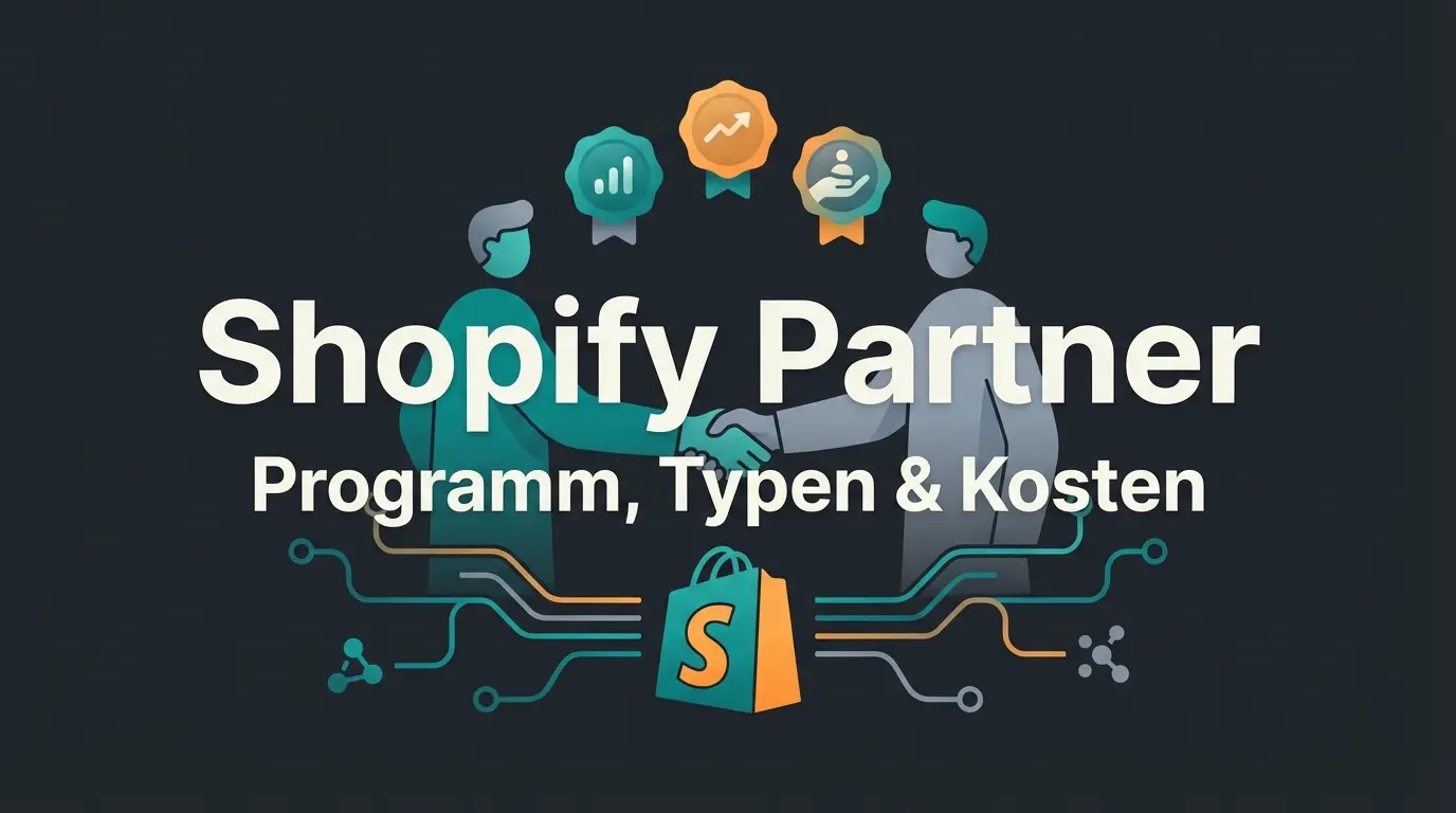 Shopify Partner 2026: Programm, Typen, Kosten und den richtigen Partner finden