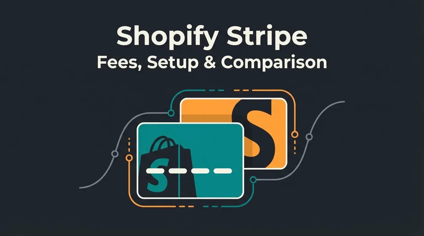Shopify Stripe: Fees, Setup, and When You Need It
