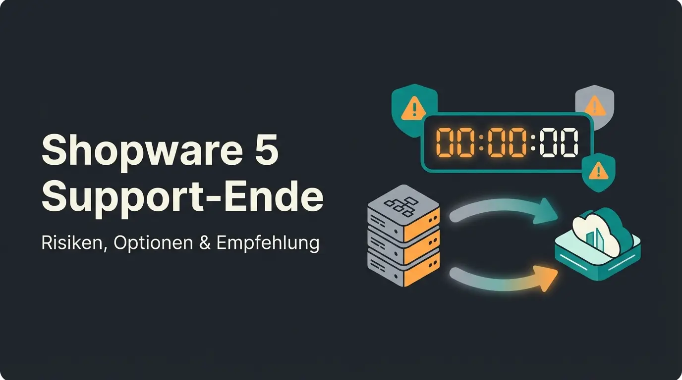 Shopware 5 Support-Ende 2026: Risiken, Optionen und Handlungsempfehlung