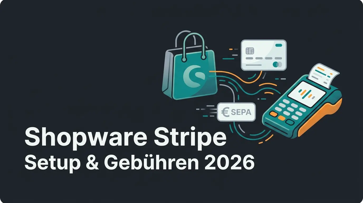 Shopware Stripe: Setup, Fehler & Kosten 2026
