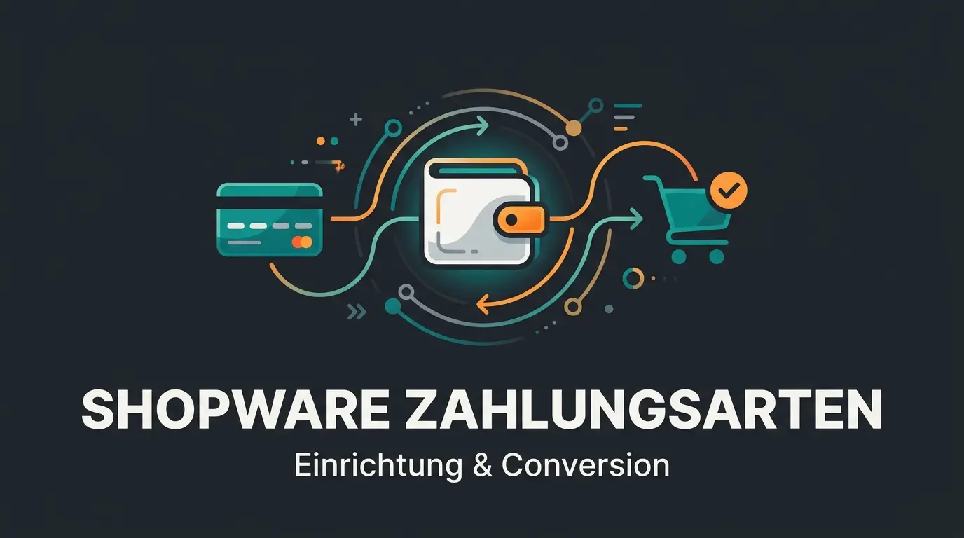 Shopware Zahlungsarten: Einrichtung, PSPs, Conversion