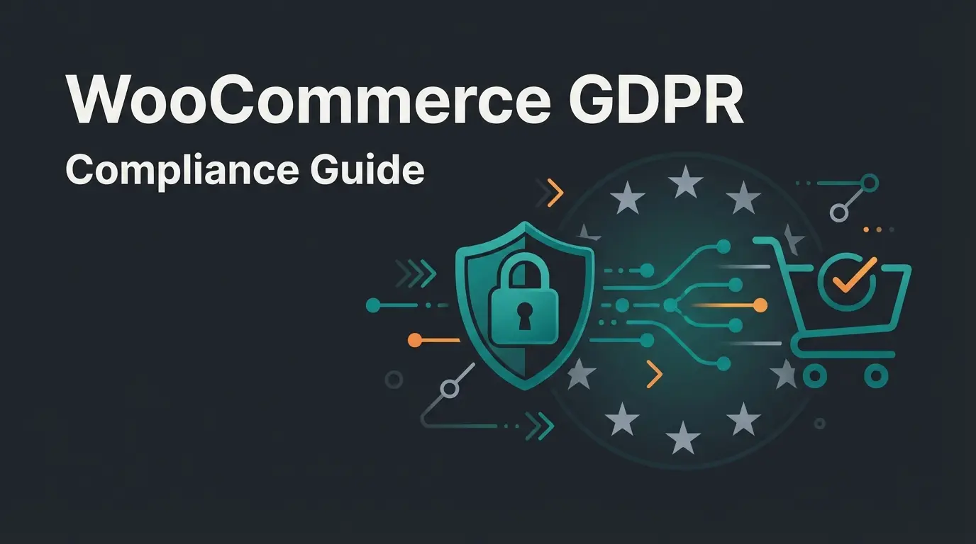WooCommerce GDPR: Compliance Guide for Store Owners